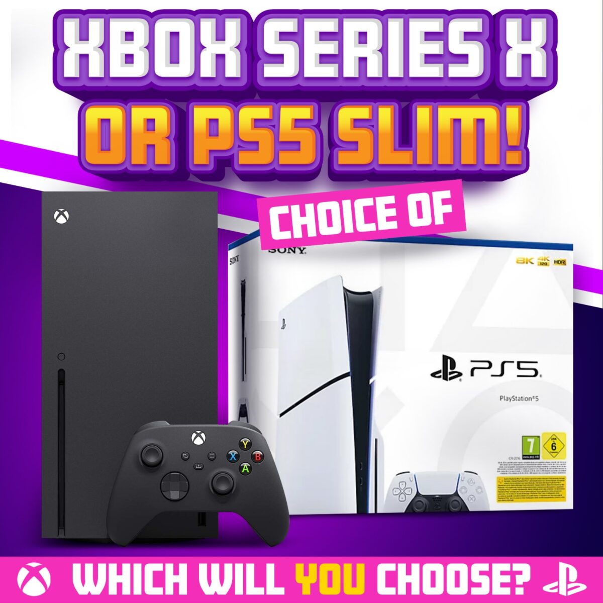 PS5 SLIM OR XBOX SERIES X!