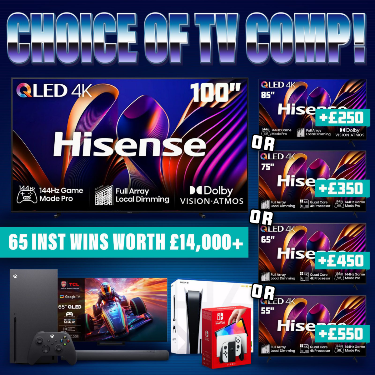 100 INCH TV - £14K+ WORTH OF INSTANT WINS!