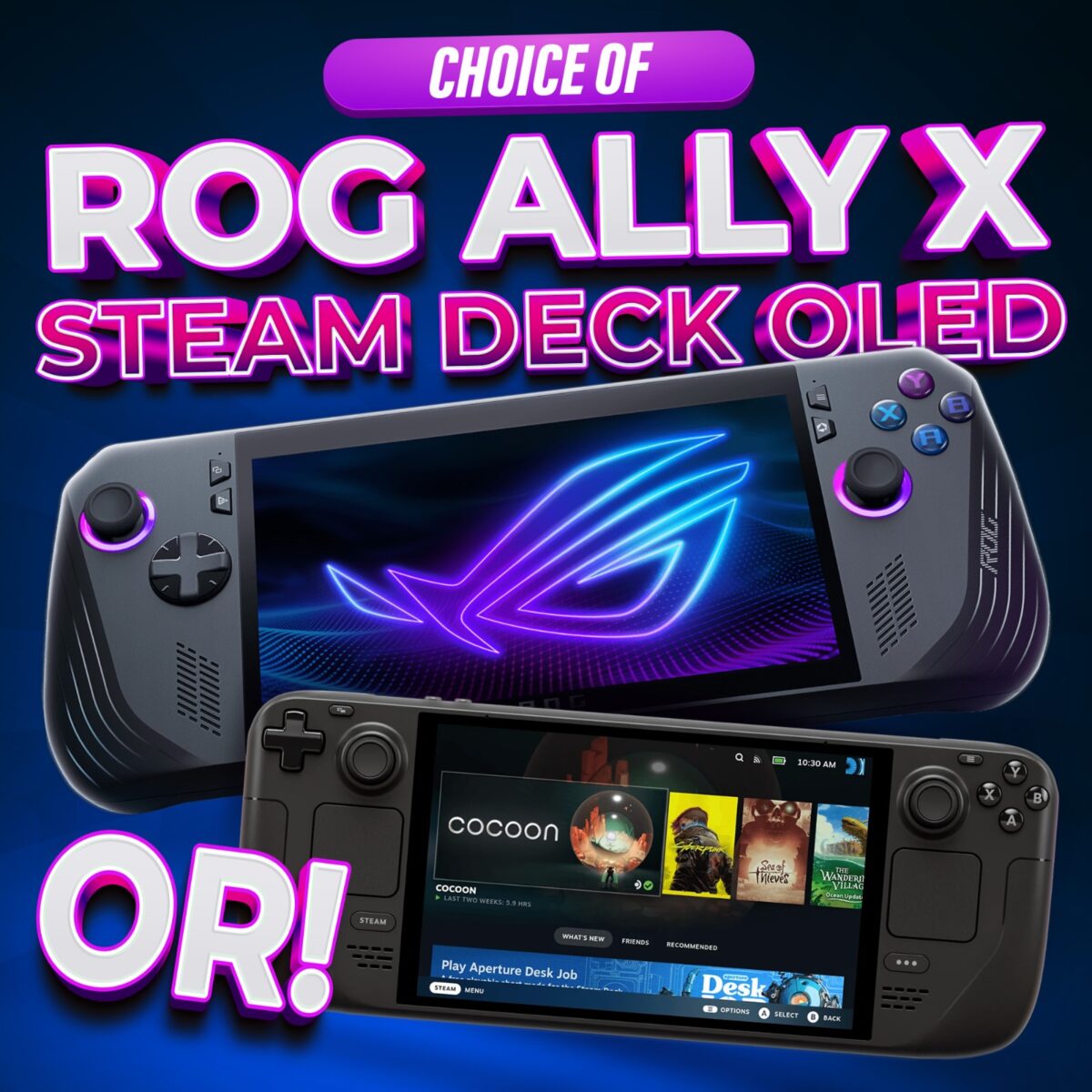 CHOICE OF ROG ALLY X OR STEAM DECK OLED!