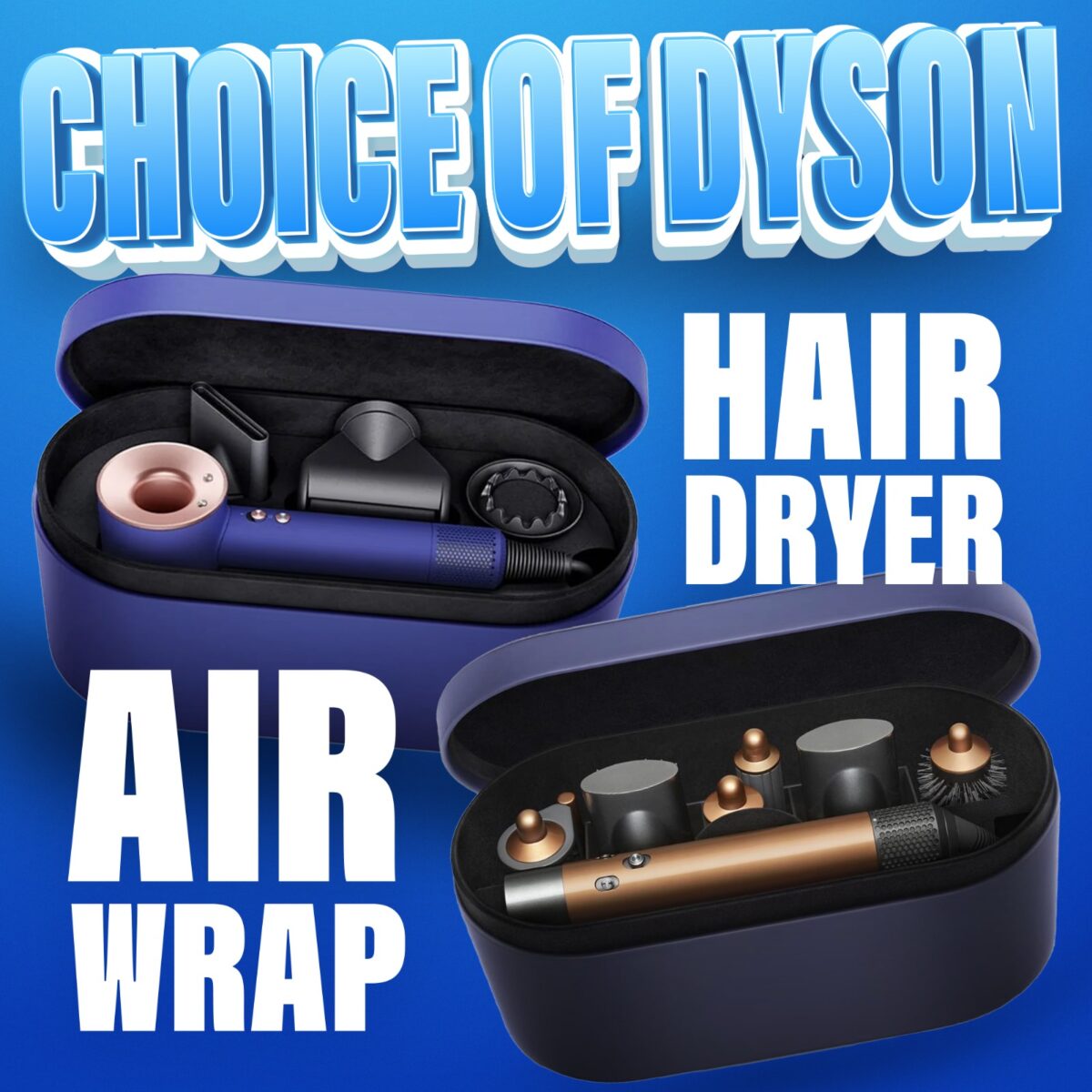 CHOICE OF DYSON: AIRWRAP OR HAIR DRYER!