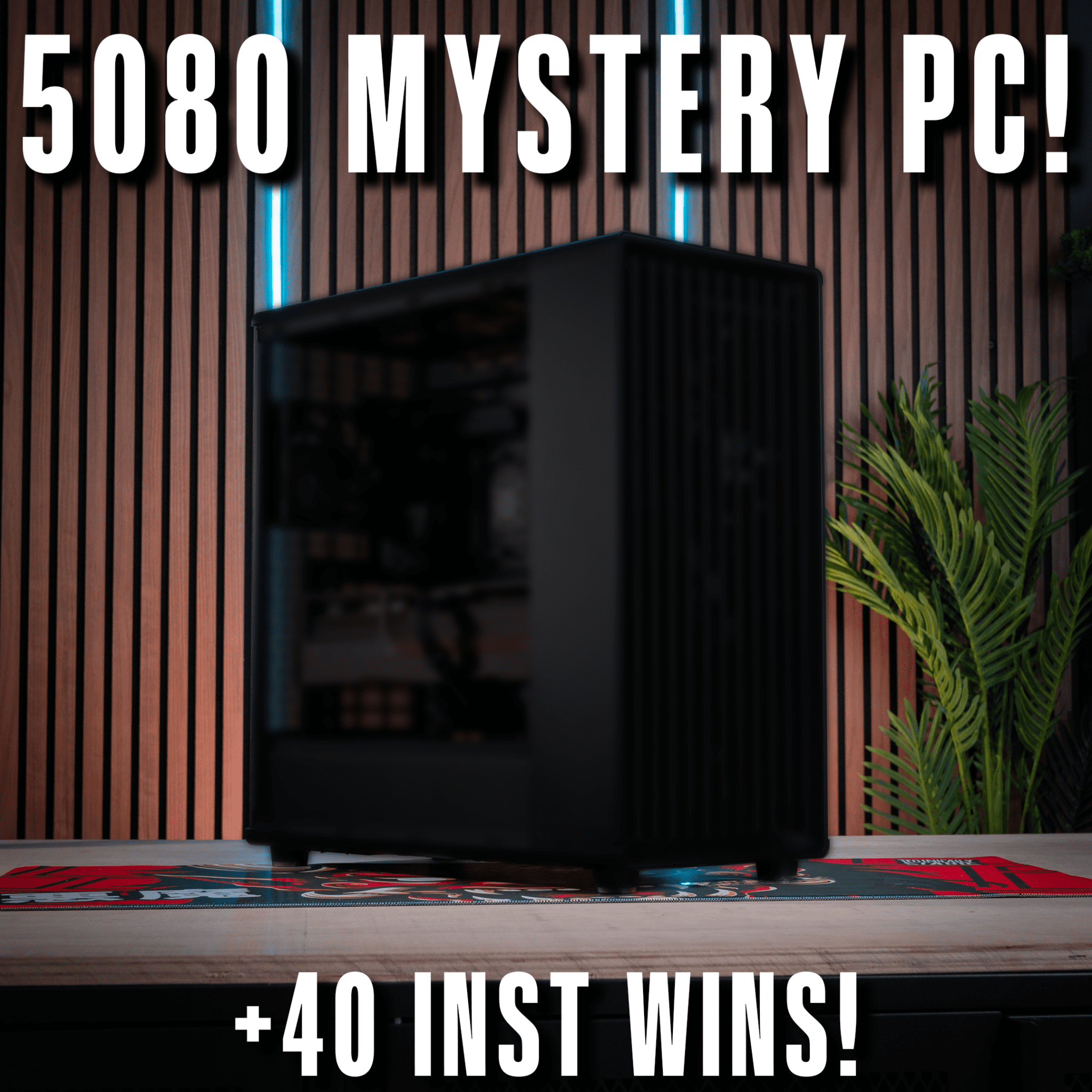 MYSTERY 5080 PC COMP! + 40 INST WINS!