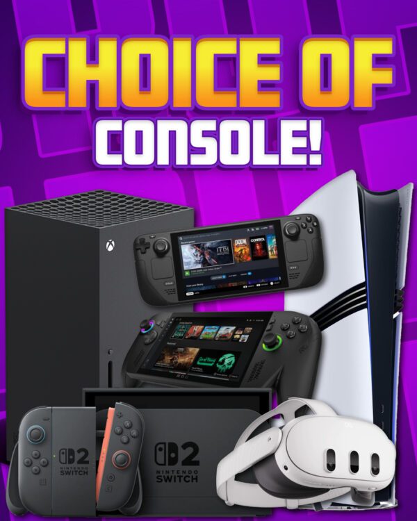 Choice of Console!